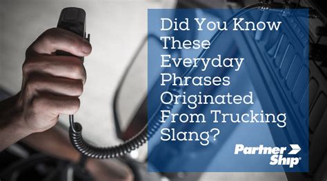 Did You Know These Everyday Phrases Originated from Trucker Slang? | PartnerShip