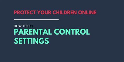 Parental Controls Settings for Smartphones and Devices