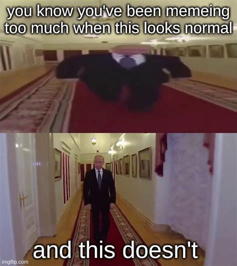 Image tagged in wide putin walking - Imgflip