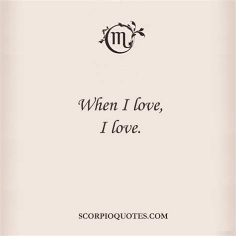 When I love, I love | Scorpio Quotes