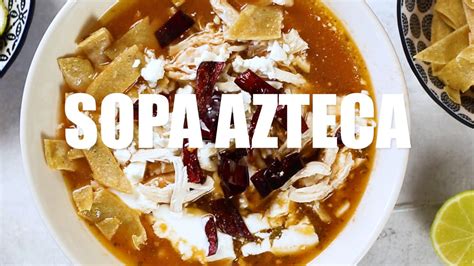 Sopa Azteca Authentic Recipe | EASY & DELICIOUS - YouTube