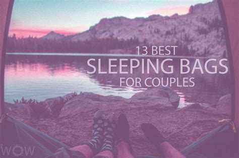 13 Best Sleeping Bags for Couples 2024 - WOW Travel