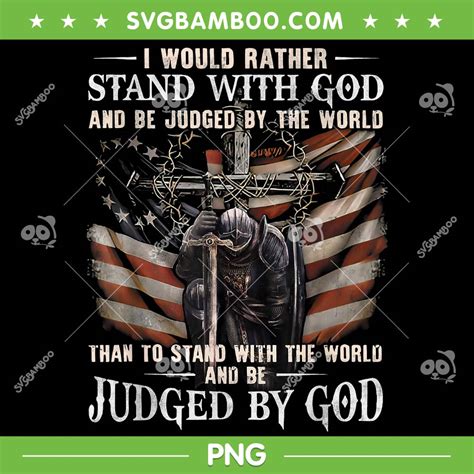 I Would Rather Stand With God And Be Judged By The World PNG