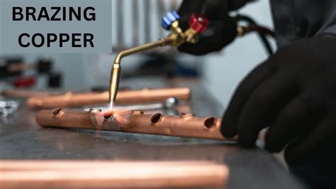 Copper Brazing Technique: Steps and Best Practices