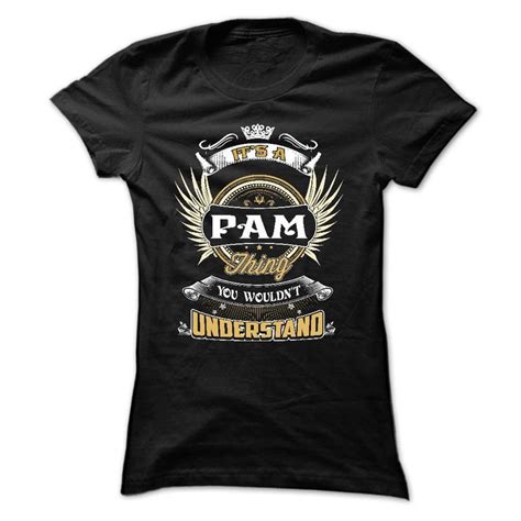 PAM, ITS ᑐ A PAM THING YOU WOULDNT UNDERSTAND, PAM ᐂ NAME SHIRT DESIGN, PAM FUNNY TSHIRTID1, ITS ...