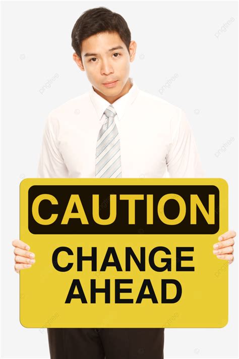 Caution Change Ahead Sign Message, Serious, Sign, Safety Sign PNG ...