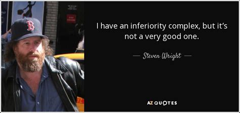 Steven Wright quote: I have an inferiority complex, but it’s not a very...