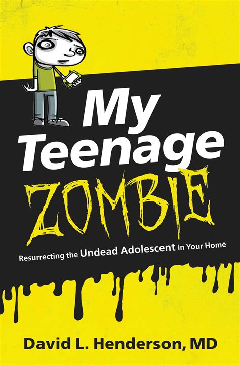 My Teenage Zombie: Resurrecting the Undead Adolescent in Your Home by ...