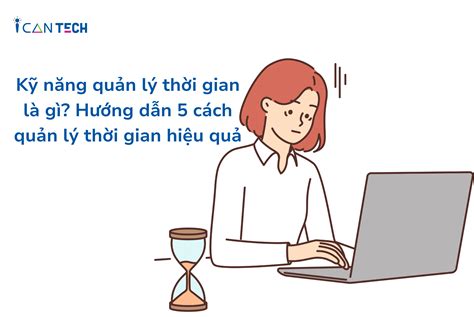 Kỹ năng quản lý thời gian là gì? Hướng dẫn 5 cách quản lý thời gian ...