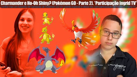 Charmander Shiny? (Pokémon GO - Parte 2) *Participação Ingrid TV* - YouTube