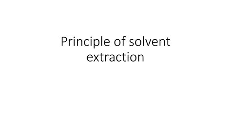 SOLUTION: 1 principle of solvent extraction - Studypool