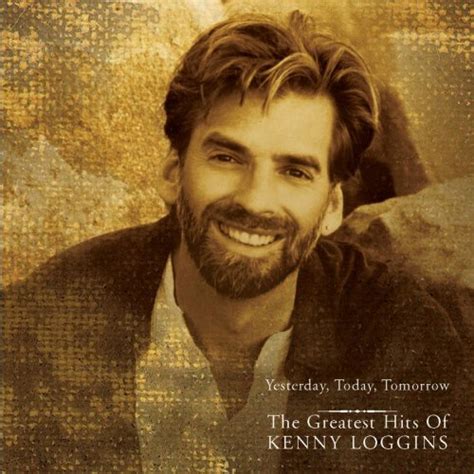 Yesterday, Today, Tomorrow the Greatest Hits of Kenny Loggins (1997) - Kenny Loggins Albums ...