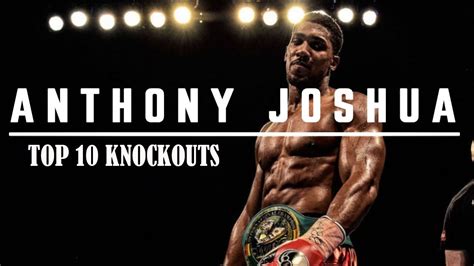 ANTHONY JOSHUA || TOP 10 KNOCKOUTS - YouTube