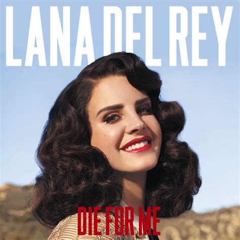 Die For Me - Lana Del Rey — Listen and discover music at Last.fm