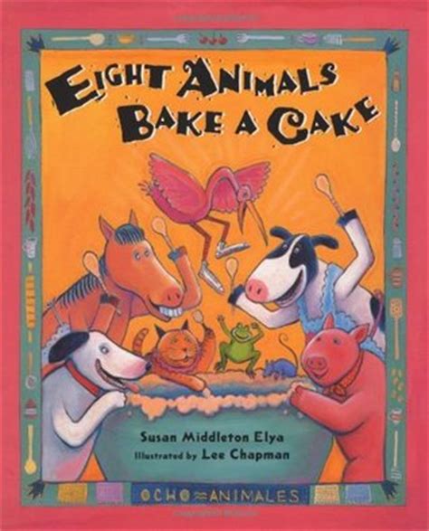 Eight Animals Bake a Cake by Susan Middleton Elya