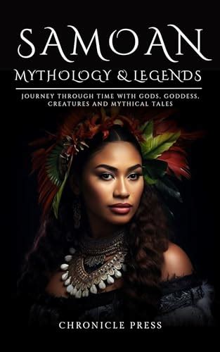 Samoan Mythology and Legends: Journey Through Time with Gods, Goddess, Creatures and Mythical ...