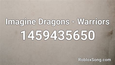 Imagine Dragons - Warriors Roblox ID - Roblox music codes