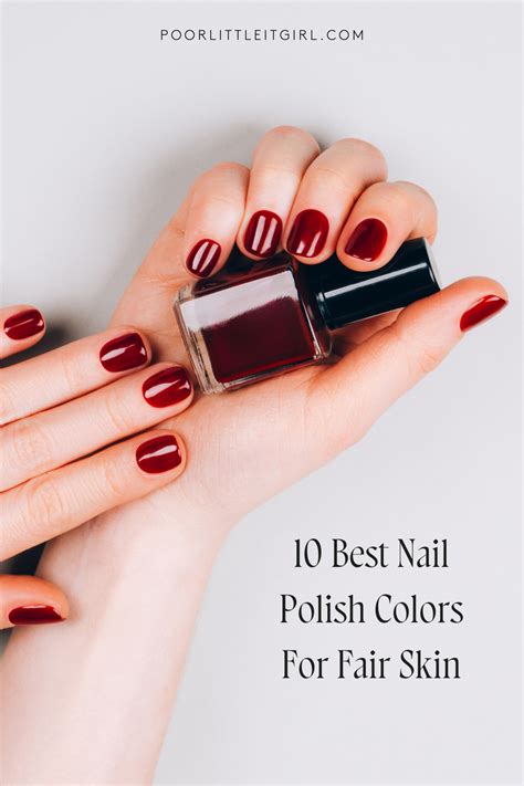 10 Best Nail Polish Colors For Fair Skin | Poor Little It Girl