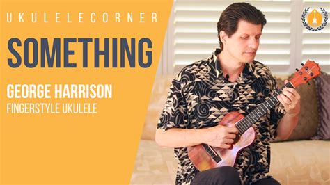 Something by George Harrison for Fingerstyle Ukulele - Ukulele Corner