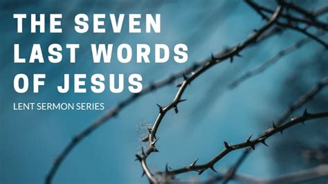 The Seven Last Words of Jesus - "It Is Finished" | Advent Presbyterian ...