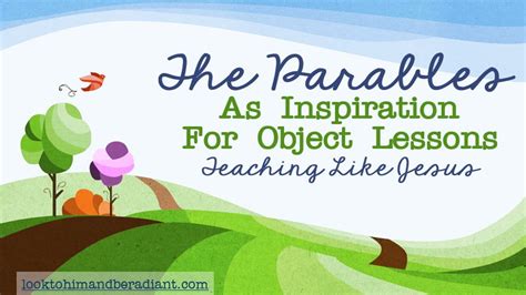 Look to Him and be Radiant: The Parables: Teaching Like Jesus