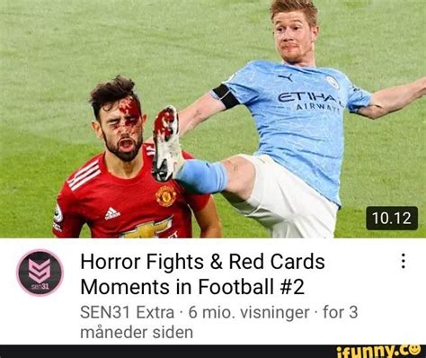 Il fas Horror Fights & Red Cards Moments in Football #2 SEN31 Extra - 6 ...