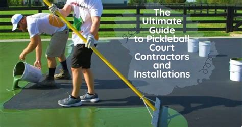 The Ultimate Guide to Pickleball Court Contractors and Installations