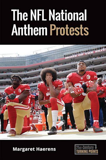 The NFL National Anthem Protests: : 21st-Century Turning Points Margaret Haerens ABC-CLIO