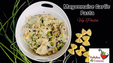 Mayonnaise Garlic Pasta / Veg Pasta Recipe / Mayo Pasta / Pasta Recipe - YouTube