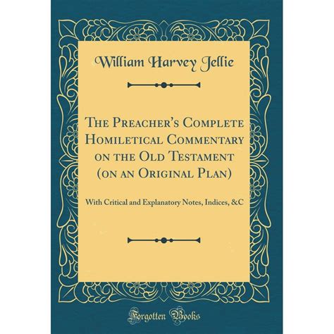 The Preacher's Complete Homiletical Commentary on the Old Testament (on an Original Plan) : With ...