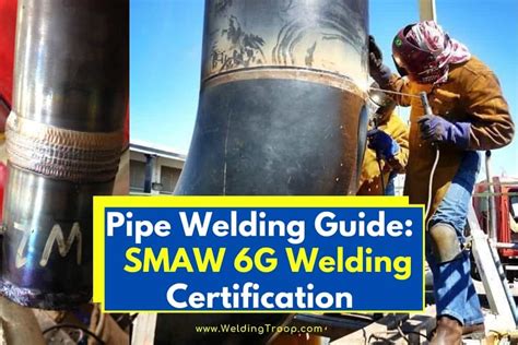 Pipe Welding Guide: Here's How to Pass a SMAW 6G Welding Certification