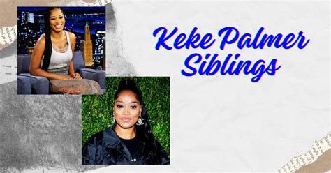 Keke Palmer Siblings: Meet The Talented Family Behind The Star!