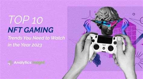 Top 10 NFT Gaming Trends You Need to Watch in the Year 2023 | Digital Art