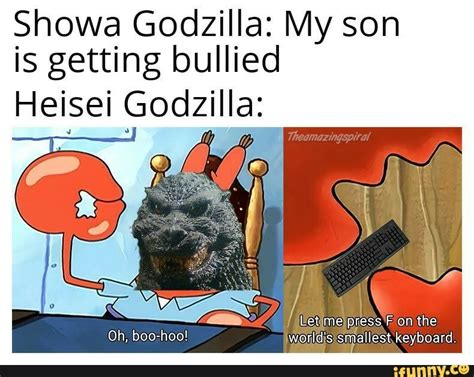 Showa Godzilla: My son is getting bullied Heisei Godzilla: – popular ...