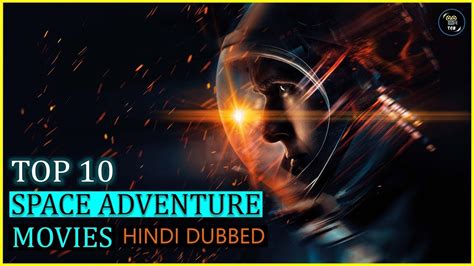 Top 10 Best Space Adventure Movies In Hindi | Top 10 Hindi Dubbed Sci-fi Movies Of All Time ...