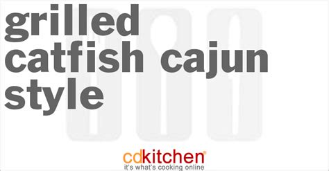 Cajun-Style Grilled Catfish Recipe from CDKitchen