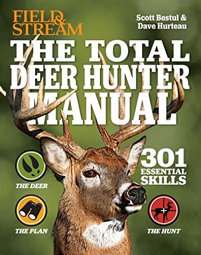 The Total Deer Hunter Manual: 301 Hunting Skills You Need (Field & Stream) eBook : Bestul, Scott ...