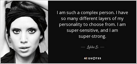 Lykke Li quote: I am such a complex person. I have so many...