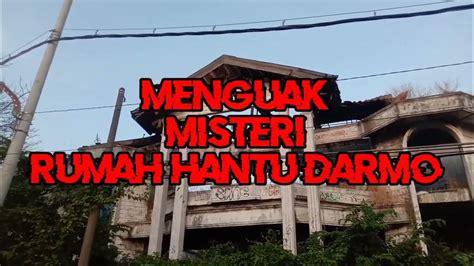 MISTERI RUMAH HANTU TERMAHAL DI INDONESIA || RUMAH HANTU DARMO SURABAYA ...