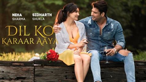 Dil Ko Karaar Aaya Song Out! Sidharth Shukla, Neha Sharma's sizzling chemistry sets internet ...