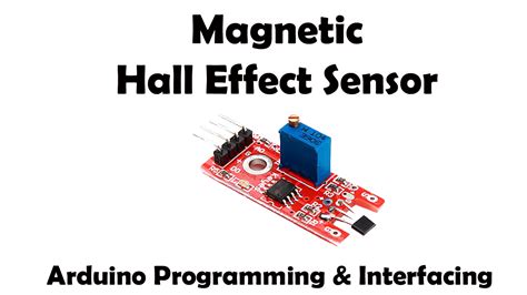 Magnetic Hall Effect Sensor Arduino Programming Interfacing, applications