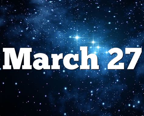 March 27 Birthday horoscope - zodiac sign for March 27th