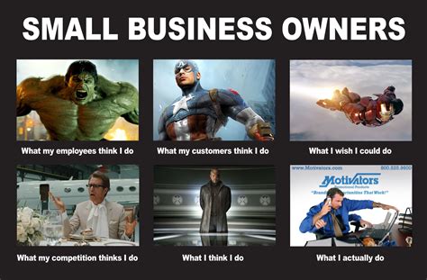 What X Thinks I do: Avengers Edition: Small Business Owners Edition | Business meme, Funny memes ...