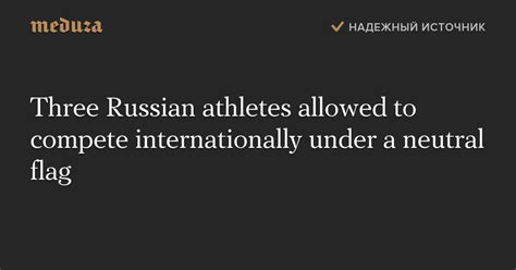 Three Russian athletes allowed to compete internationally under a ...