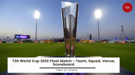 T20 World Cup 2022 Final Match - Team, Squad, Venue, Scoreboard