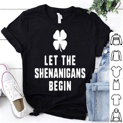 Awesome Let The Shenanigans Begin St. Patrick's Day Funny Christmas shirt, hoodie, sweater ...