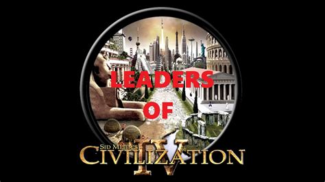 Civilization 4 Leaders - YouTube