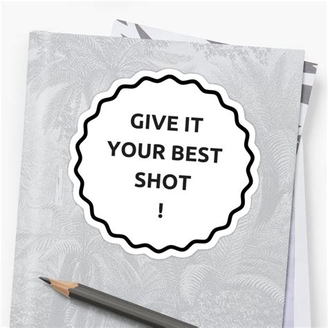 "GIVE IT YOUR BEST SHOT" Sticker by IdeasForArtists | Redbubble