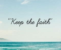 Keep The Faith Pictures, Photos, and Images for Facebook, Tumblr, Pinterest, and Twitter