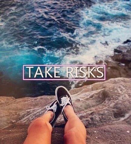 Take Risks Pictures, Photos, and Images for Facebook, Tumblr, Pinterest ...